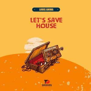 Louis Anima, Let’s Save House, download ,zip, zippyshare, fakaza, EP, datafilehost, album, Deep House Mix, Deep House, Deep House Music, Deep Tech, Afro Deep Tech, House Music