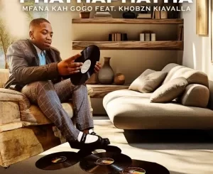 Mfana Kah Gogo, PhathaPhatha, Khobzn Kiavalla, mp3, download, datafilehost, toxicwap, fakaza,House Music, Amapiano, Amapiano 2023, Amapiano Mix, Amapiano Music