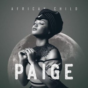 Paige, African Child,download, zip, zippyshare, fakaza, EP, datafilehost, album, House Music, Amapinao, Amapiano 2023, Amapiano Mix, Amapiano Music