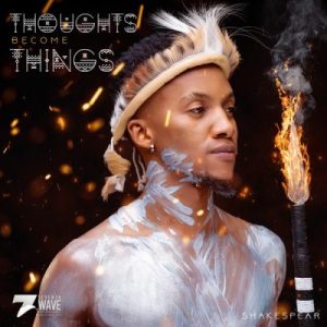 Shakespear, Thoughts Become Things, Cover Artwork, Tracklist, download ,zip, zippyshare, fakaza, EP, datafilehost, album, Hiphop, Hip hop music, Hip Hop Songs, Hip Hop Mix, Hip Hop, Rap, Rap Music