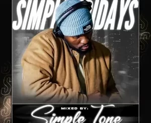 Simple Tone, Simple Fridays, Vol 067 Mix, mp3, download, datafilehost, toxicwap, fakaza,House Music, Amapiano, Amapiano 2023, Amapiano Mix, Amapiano Music