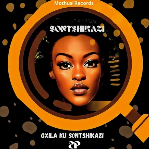 Sontshikazi, Gxila Ku Sontshikazi, download ,zip, zippyshare, fakaza, EP, datafilehost, album, Afro House, Afro House 2023, Afro House Mix, Afro House Music, Afro Tech, House Music
