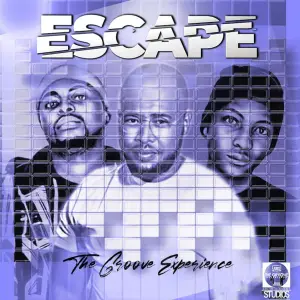 The Groove Experience, Escape, download ,zip, zippyshare, fakaza, EP, datafilehost, album, Deep House Mix, Deep House, Deep House Music, Deep Tech, Afro Deep Tech, House Music
