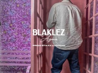 Blaklez, Again, mp3, download, datafilehost, toxicwap, fakaza, Hiphop, Hip hop music, Hip Hop Songs, Hip Hop Mix, Hip Hop, Rap, Rap Music