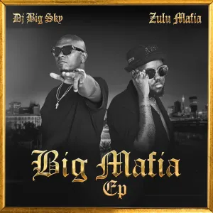 DJ Big Sky, ZuluMafia, Big Mafia, download,zip, zippyshare, fakaza, EP, datafilehost, album, House Music, Amapiano, Amapiano 2023, Amapiano Mix, Amapiano Music