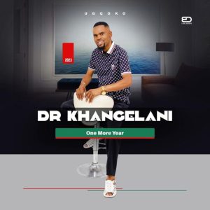 Dr Khangelani, One More Year, download ,zip, zippyshare, fakaza, EP, datafilehost, album, Maskandi Songs, Maskandi, Maskandi Mix, Maskandi Music, Maskandi Classics