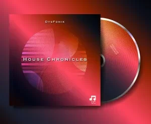 DysFonik, House Chronicles, download ,zip, zippyshare, fakaza, EP, datafilehost, album, Deep House Mix, Deep House, Deep House Music, Deep Tech, Afro Deep Tech, House Music