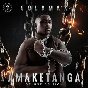 Goldmax, Amaketanga Deluxe Edition, download ,zip, zippyshare, fakaza, EP, datafilehost, album, Gqom Beats, Gqom Songs, Gqom Music, Gqom Mix, House Music