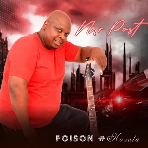 Mr Post, Poison #Nozola, download ,zip, zippyshare, fakaza, EP, datafilehost, album, Afro House, Afro House 2023, Afro House Mix, Afro House Music, Afro Tech, House Music