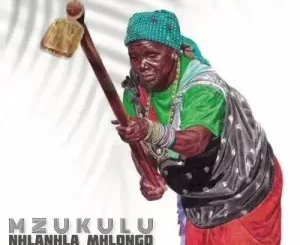 Mzukulu, Nhlanhla Mhlongo, mp3, download, datafilehost, toxicwap, fakaza, Maskandi Songs, Maskandi, Maskandi Mix, Maskandi Music, Maskandi Classics