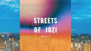 Producer X, Streets of Jozi, mp3, download, datafilehost, toxicwap, fakaza,House Music, Amapiano, Amapiano 2023, Amapiano Mix, Amapiano Music