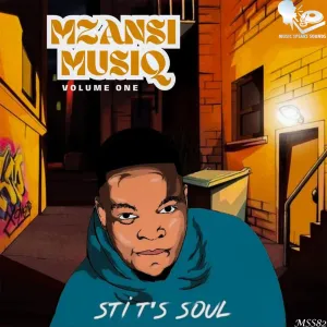 STI T’s Soul, Mzansi Musiq, Vol. 1, download ,zip, zippyshare, fakaza, EP, datafilehost, album, Deep House Mix, Deep House, Deep House Music, Deep Tech, Afro Deep Tech, House Music