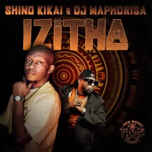 Shino Kikai, DJ Maphorisa, Izitha, download, zip, zippyshare, fakaza, EP, datafilehost, album, House Music, Amapinao, Amapiano 2023, Amapiano Mix, Amapiano Music