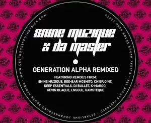 8nine Muzique, Da Master, Generation Alpha, Remixed, download ,zip, zippyshare, fakaza, EP, datafilehost, album, Deep House Mix, Deep House, Deep House Music, Deep Tech, Afro Deep Tech, House Music