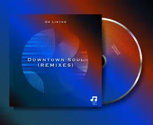 Dr Linton, Downtown Soul, Remixes, download ,zip, zippyshare, fakaza, EP, datafilehost, album, Deep House Mix, Deep House, Deep House Music, Deep Tech, Afro Deep Tech, House Music