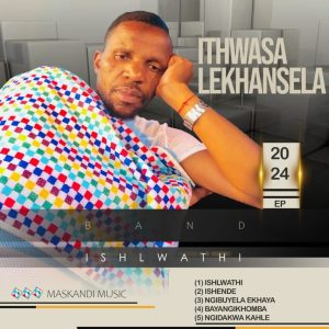 Ithwasa Lekhansela, Ishlwathi, download ,zip, zippyshare, fakaza, EP, datafilehost, album, Maskandi Songs, Maskandi, Maskandi Mix, Maskandi Music, Maskandi Classics