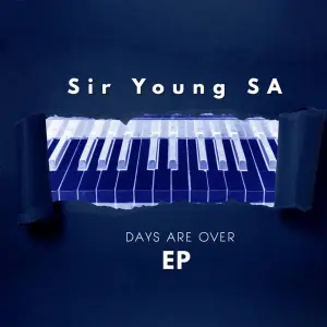 Sir Young SA, Days Are Over, download ,zip, zippyshare, fakaza, EP, datafilehost, album, Deep House Mix, Deep House, Deep House Music, Deep Tech, Afro Deep Tech, House Music