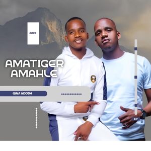 Amatiger Amahle, Qina Ndoda, download ,zip, zippyshare, fakaza, EP, datafilehost, album, Maskandi Songs, Maskandi, Maskandi Mix, Maskandi Music, Maskandi Classics