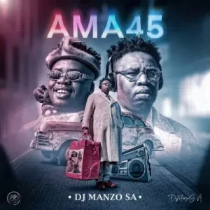 DJ Manzo SA, Ama 45, download ,zip, zippyshare, fakaza, EP, datafilehost, album, Afro House, Afro House 2024, Afro House Mix, Afro House Music, Afro Tech, House Music