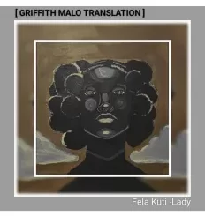 Fela Kuti, Lady, Griffith Malo Translation download ,zip, zippyshare, fakaza, EP, datafilehost, album, Deep House Mix, Deep House, Deep House Music, Deep Tech, Afro Deep Tech, House Music