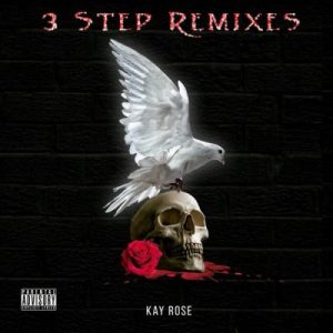 Kay Rose, 3 Step Remixes, download,zip, zippyshare, fakaza, EP, datafilehost, album, House Music, Amapiano, Amapiano 2024, Amapiano Mix, Amapiano Music