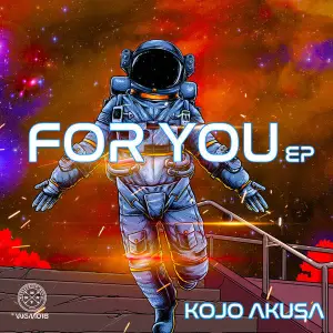 Kojo Akusa, For You, download ,zip, zippyshare, fakaza, EP, datafilehost, album, Deep House Mix, Deep House, Deep House Music, Deep Tech, Afro Deep Tech, House Music