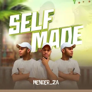 Mender_ZA, Self Made, download,zip, zippyshare, fakaza, EP, datafilehost, album, House Music, Amapiano, Amapiano 2024, Amapiano Mix, Amapiano Music