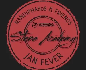 Nandipha808, Jan Fever, download,zip, zippyshare, fakaza, EP, datafilehost, album, House Music, Amapiano, Amapiano 2024, Amapiano Mix, Amapiano Music