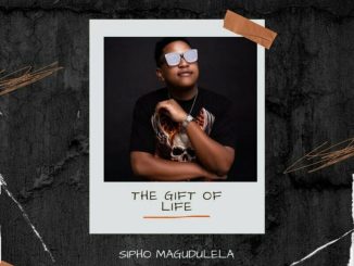 Sipho Magudulela, The Gift Of Life, download, zip, zippyshare, fakaza, EP, datafilehost, album, House Music, Amapinao, Amapiano 2024, Amapiano Mix, Amapiano Music