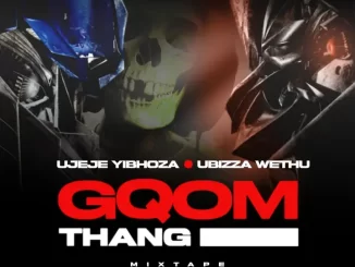 UBiza Wethu, uJeje, Gqom Thang Mix, mp3, download, datafilehost, toxicwap, fakaza, Gqom Beats, Gqom Songs, Gqom Music, Gqom Mix, House Music