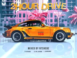 DJ Ntshebe, 2 Hour Drive Episode 106 Mix, mp3, download, datafilehost, toxicwap, fakaza,House Music, Amapiano, Amapiano 2024, Amapiano Mix, Amapiano Music