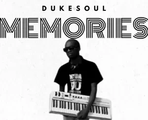 DukeSoul, Memories, mp3, download, datafilehost, toxicwap, fakaza, Soulful House Mix, Soulful House, Soulful House Music, House Music