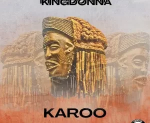 KingDonna, Karoo, download ,zip, zippyshare, fakaza, EP, datafilehost, album, Afro House, Afro House 2024, Afro House Mix, Afro House Music, Afro Tech, House Music