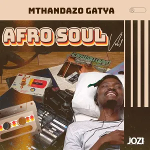 Mthandazo Gatya, Afro Soul Vol.1, download ,zip, zippyshare, fakaza, EP, datafilehost, album, Afro House, Afro House 2024, Afro House Mix, Afro House Music, Afro Tech, House Music