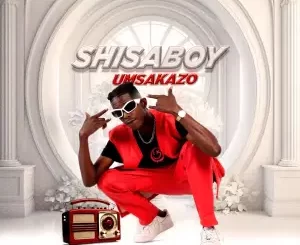 Shisaboy, Umsakazo, download,zip, zippyshare, fakaza, EP, datafilehost, album, House Music, Amapiano, Amapiano 2024, Amapiano Mix, Amapiano Music