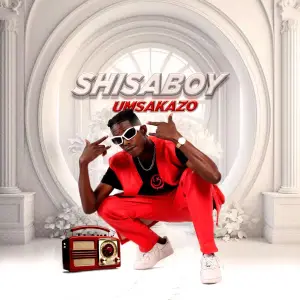 Shisaboy, Umsakazo, download,zip, zippyshare, fakaza, EP, datafilehost, album, House Music, Amapiano, Amapiano 2024, Amapiano Mix, Amapiano Music