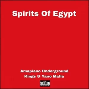 Amapiano Underground Kings, Yano Mafia, Spirits Of Egypt, mp3, download, datafilehost, toxicwap, fakaza,House Music, Amapiano,  Amapiano 2024, Amapiano Mix, Amapiano Music