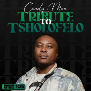 Candy Man, Tribute to Tsholofelo, download, zip, zippyshare, fakaza, EP, datafilehost, album, House Music, Amapinao, Amapiano 2024, Amapiano Mix, Amapiano Music