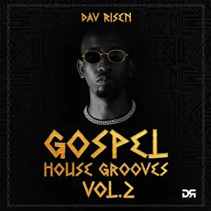 Dav Risen, Gospel House Grooves, Vol.2, download ,zip, zippyshare, fakaza, EP, datafilehost, album, Deep House Mix, Deep House, Deep House Music, Deep Tech, Afro Deep Tech, House Music