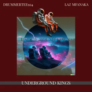 DrummeRTee924, Laz Mfanaka, Underground Kings, download,zip, zippyshare, fakaza, EP, datafilehost, album, House Music, Amapiano, Amapiano 2024, Amapiano Mix, Amapiano Music