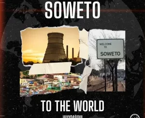 JayyDaSoul, Soweto To The World, download, zip, zippyshare, fakaza, EP, datafilehost, album, House Music, Amapinao, Amapiano 2024, Amapiano Mix, Amapiano Music