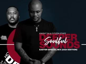 Knight SA, Citizen Sthee, Easter Special Mix, 2024 Exclusive Edition, mp3, download, datafilehost, toxicwap, fakaza, Afro House, Afro House 2024, Afro House Mix, Afro House Music, Afro Tech, House Music