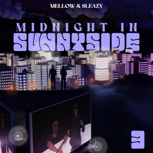 Mellow, Sleazy, Midnight In Sunnyside 3, download,zip, zippyshare, fakaza, EP, datafilehost, album, House Music, Amapiano, Amapiano 2024, Amapiano Mix, Amapiano Music