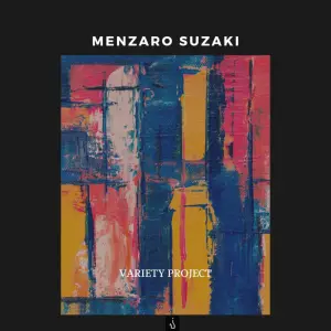 Menzaro Suzaki, Variety Project, download ,zip, zippyshare, fakaza, EP, datafilehost, album, Deep House Mix, Deep House, Deep House Music, Deep Tech, Afro Deep Tech, House Music