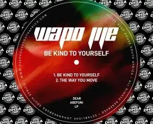 Wapo Jije, Be Kind To Yourself, download ,zip, zippyshare, fakaza, EP, datafilehost, album, Deep House Mix, Deep House, Deep House Music, Deep Tech, Afro Deep Tech, House Music