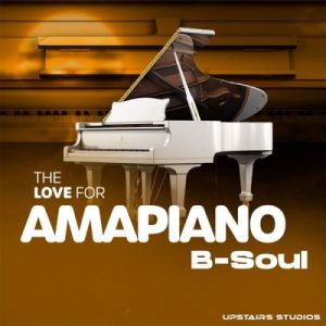 B-Soul, The Love for Amapiano, download, zip, zippyshare, fakaza, EP, datafilehost, album, House Music, Amapinao, Amapiano 2024, Amapiano Mix, Amapiano Music