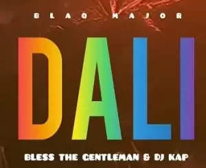 Blaq Major, Dali, Bless The Gentleman, Dj Kap, mp3, download, datafilehost, toxicwap, fakaza,House Music, Amapiano, Amapiano 2024, Amapiano Mix, Amapiano Music
