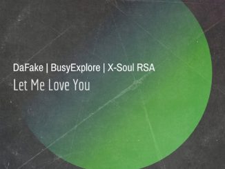 DAFAKE, X-Soul, BusyExplore, Let Me Love You, mp3, download, datafilehost, toxicwap, fakaza, Deep House Mix, Deep House, Deep House Music, Deep Tech, Afro Deep Tech, House Music