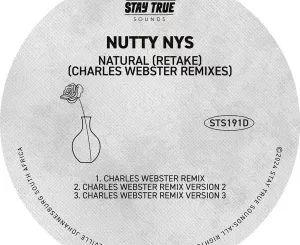 Nutty Nys, Natural, Retake, Charles Webster Remix, download ,zip, zippyshare, fakaza, EP, datafilehost, album, Deep House Mix, Deep House, Deep House Music, Deep Tech, Afro Deep Tech, House Music