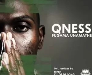 Qness, Fungama Unamathe, Original Mix, mp3, download, datafilehost, toxicwap, fakaza,House Music, Amapiano, Amapiano 2024, Amapiano Mix, Amapiano Music